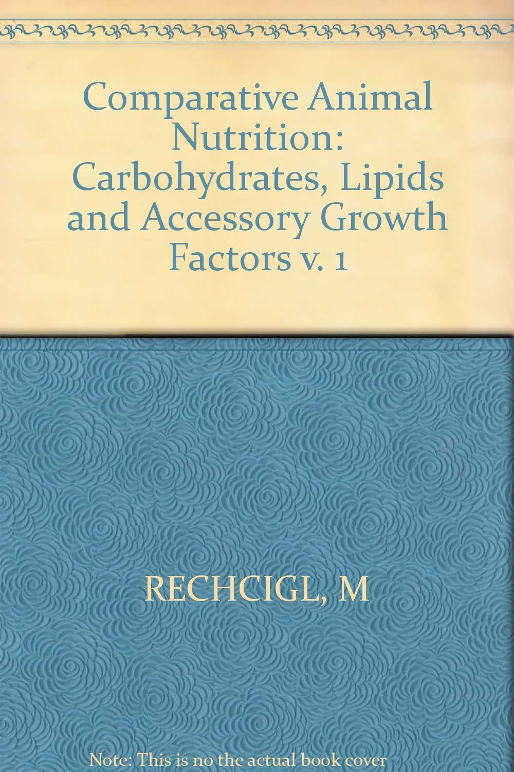 Cover of Comparative Animal Nutrition. Vol. 1. Carbohydrates, Lipids, and Accessory Growth Factors