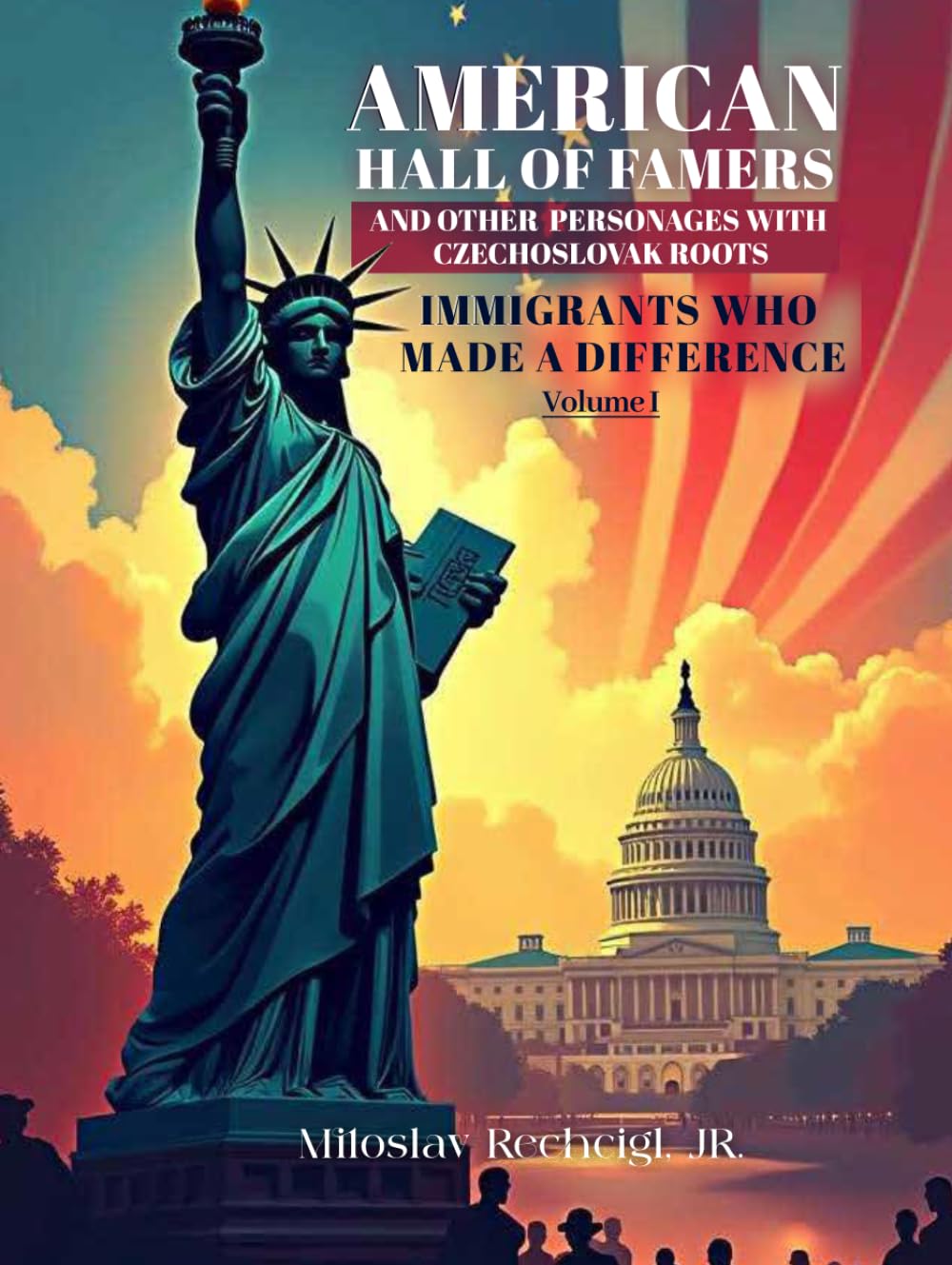 Cover of American Hall of Famers and Other Personages with Czechoslovak Roots. Immigrants Who Made a Difference — Volume I