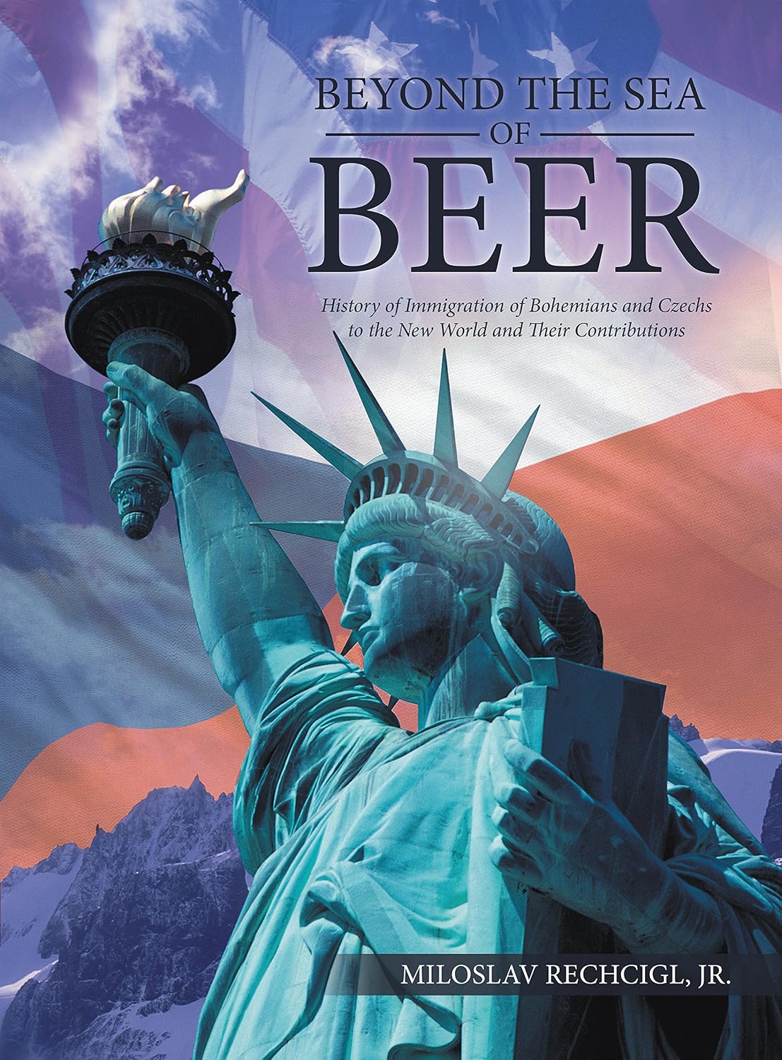Cover of Beyond the Sea of Beer or Czech America as Few People Know It. History of Immigration of Bohemians and Czechs to the New World and their Contributions